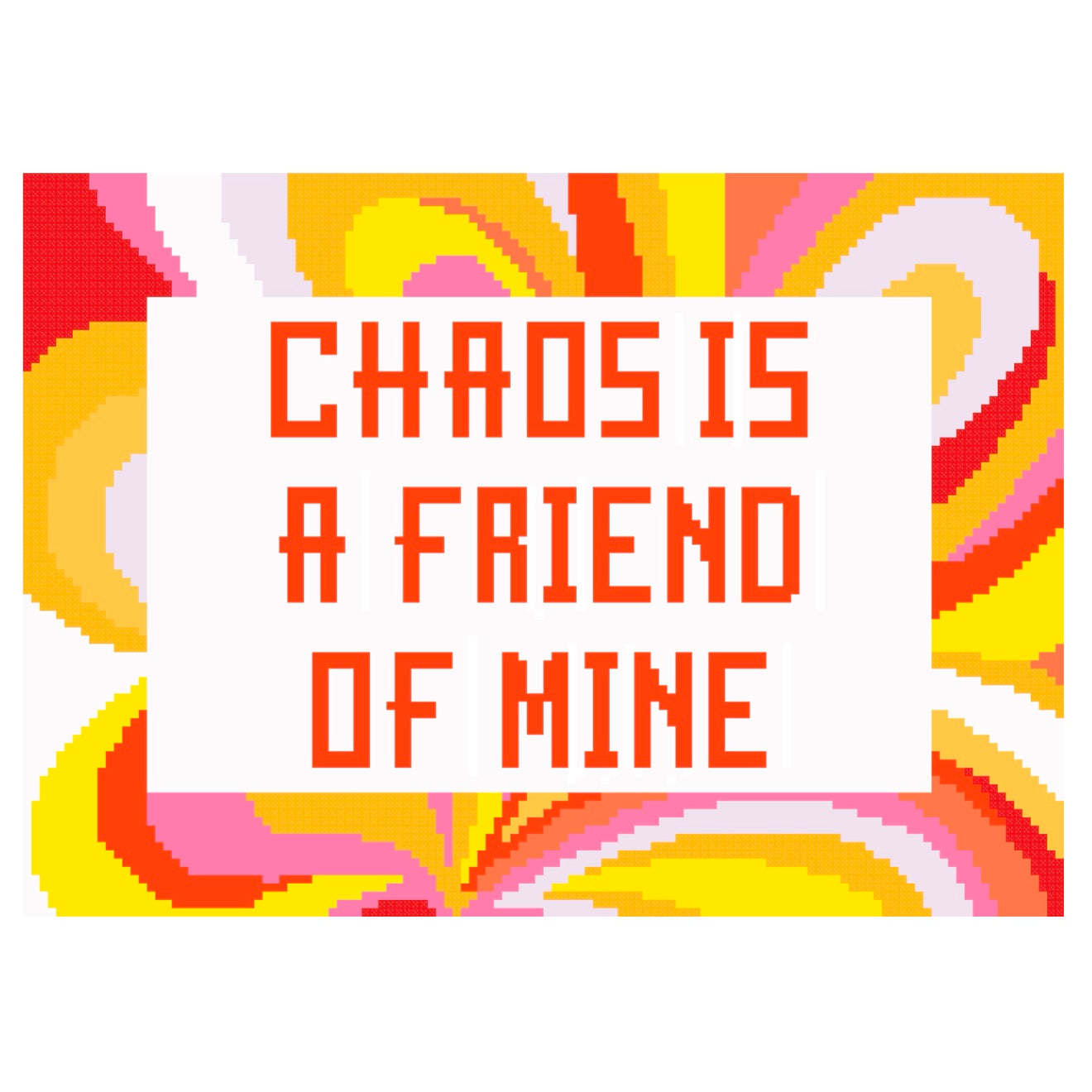 Chaos is a Friend